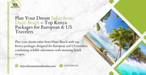 Plan Your Dream Safari from Diani Beach